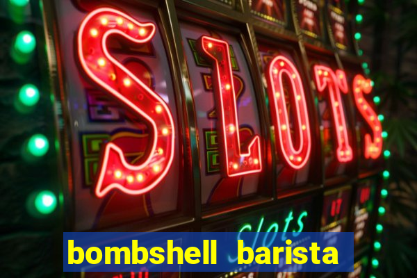 bombshell barista tail blaizer